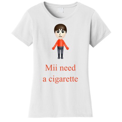 Mii Need A Cigarette Women's T-Shirt