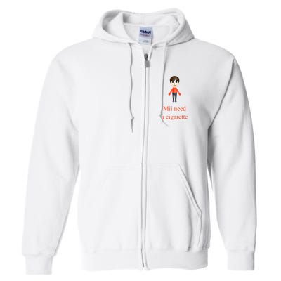 Mii Need A Cigarette Full Zip Hoodie