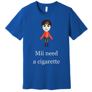 Mii Need A Cigarette Premium T-Shirt