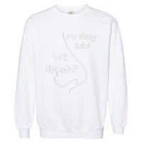 Mr Nosy Asks Wa Happin Question Humorous Silly What  Garment-Dyed Sweatshirt