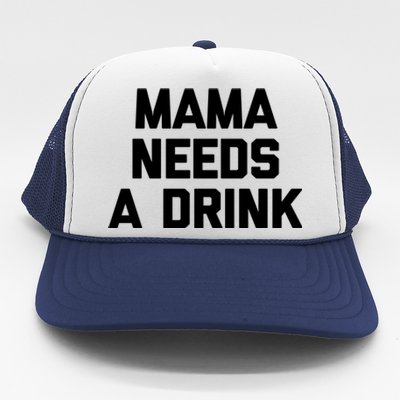 Mama Needs A Gift Funny Saying Sarcastic Cute Mom Gift Trucker Hat