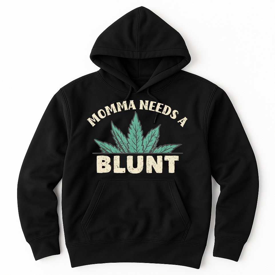 Momma Needs A Blunt Stoner Mom Cannabis Weed Smoker Gift Hoodie