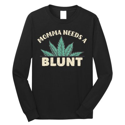 Momma Needs A Blunt Stoner Mom Cannabis Weed Smoker Gift Long Sleeve Shirt