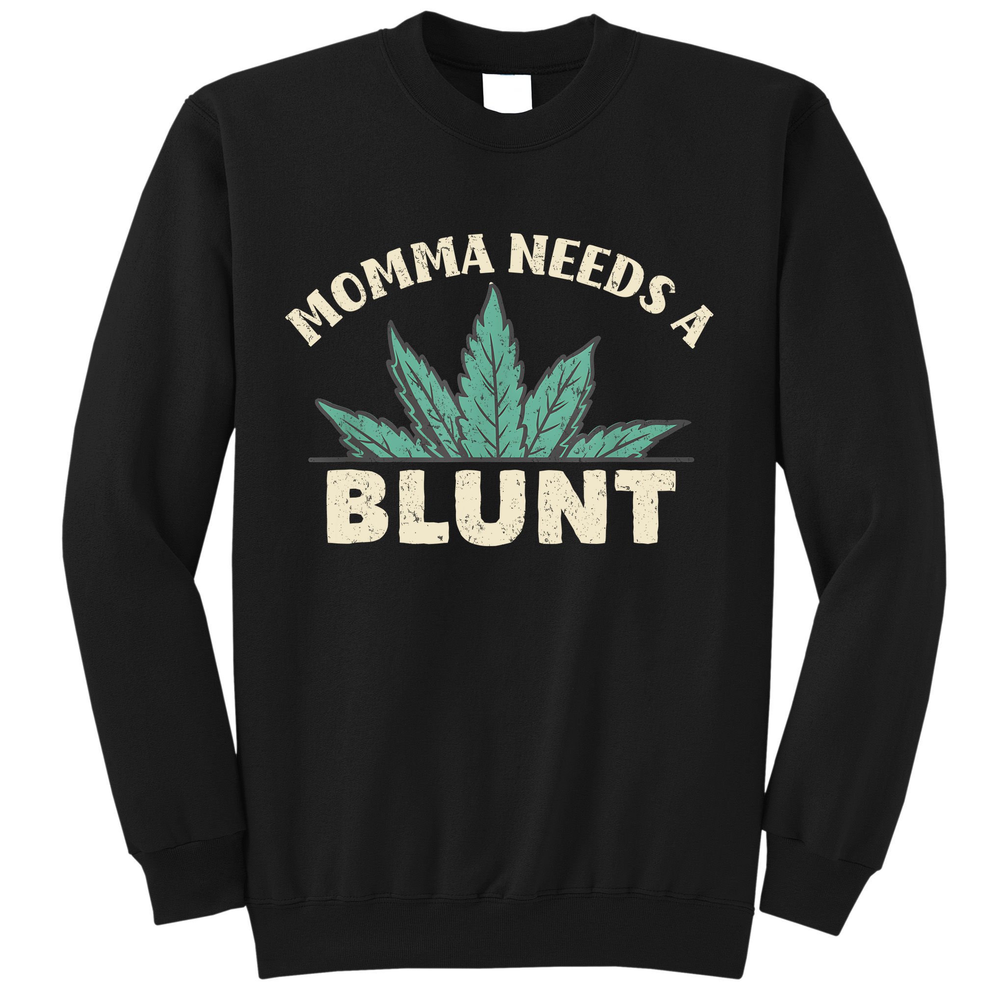 Momma Needs A Blunt Stoner Mom Cannabis Weed Smoker Gift Sweatshirt