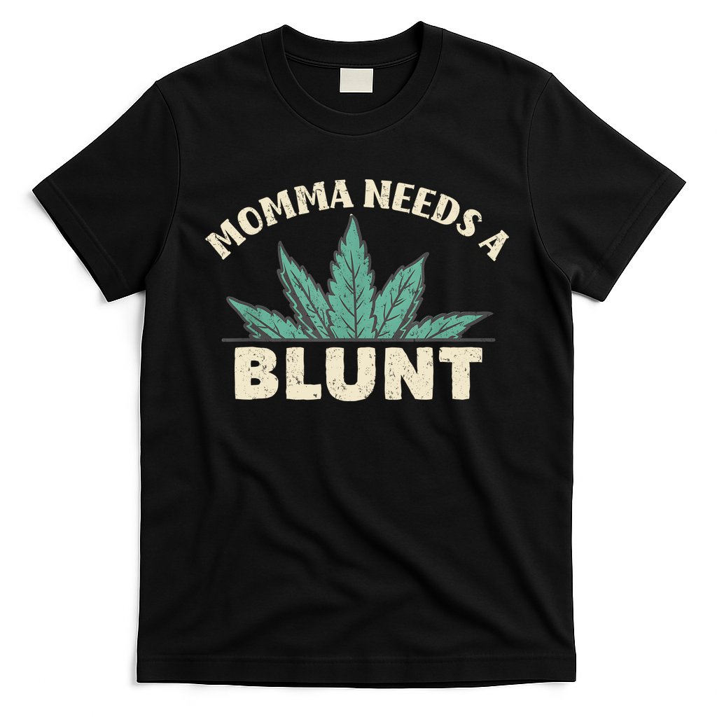 Momma Needs A Blunt Stoner Mom Cannabis Weed Smoker Gift T-Shirt
