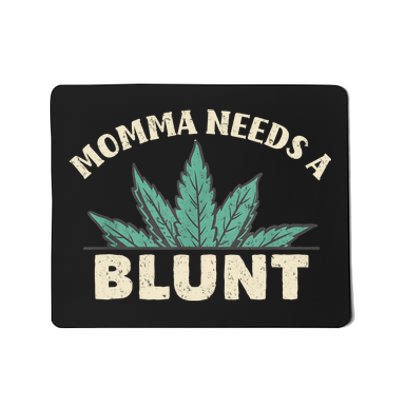 Momma Needs A Blunt Stoner Mom Cannabis Weed Smoker Gift Mousepad