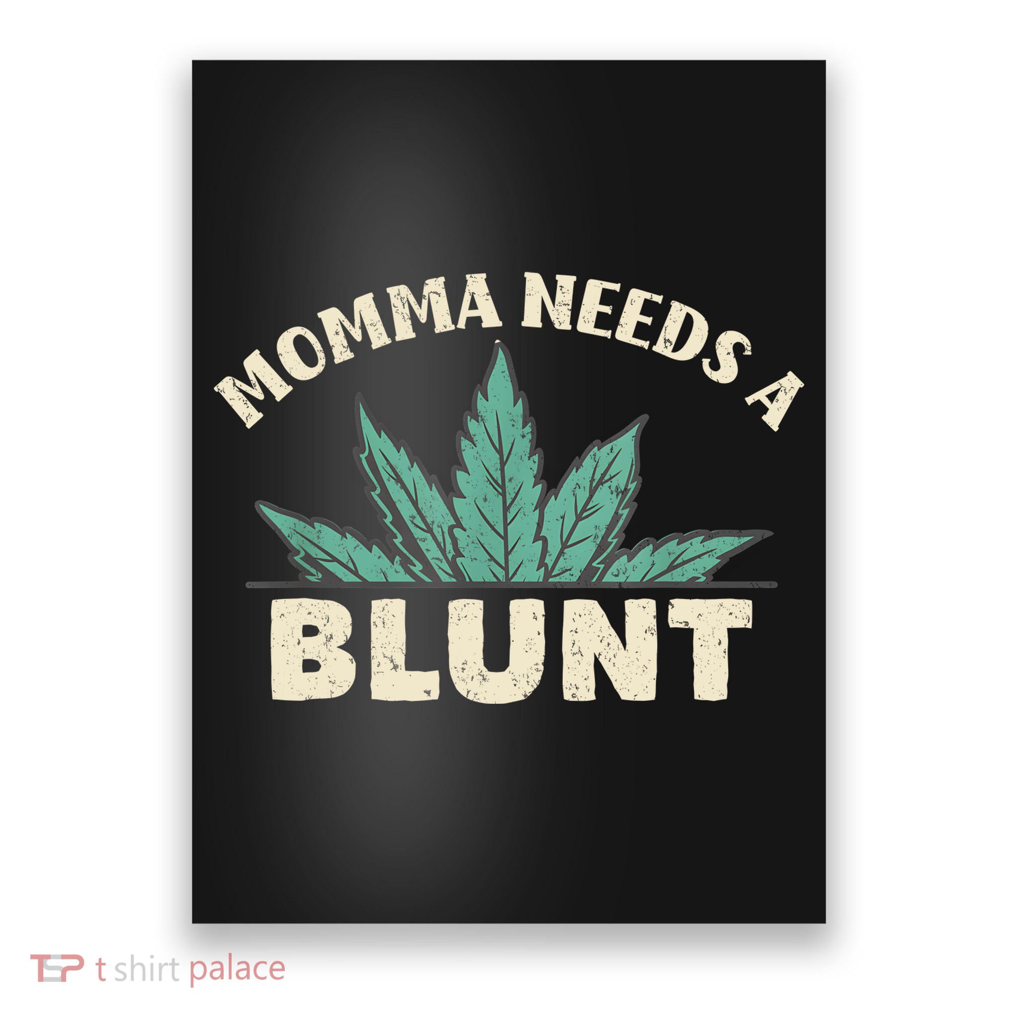 Momma Needs A Blunt Stoner Mom Cannabis Weed Smoker Gift Poster
