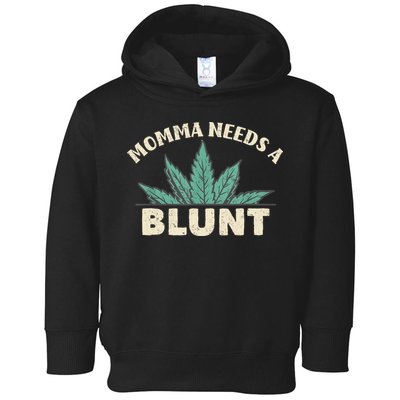 Momma Needs A Blunt Stoner Mom Cannabis Weed Smoker Gift Toddler Hoodie