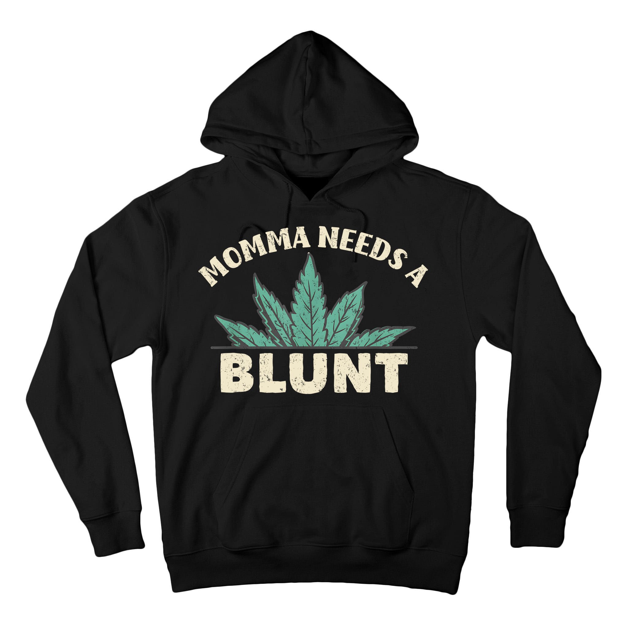 Momma Needs A Blunt Stoner Mom Cannabis Weed Smoker Gift Tall Hoodie