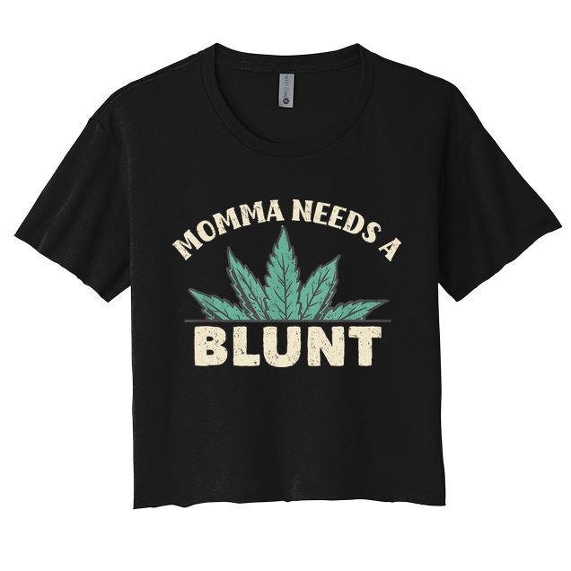 Momma Needs A Blunt Stoner Mom Cannabis Weed Smoker Gift Crop Top