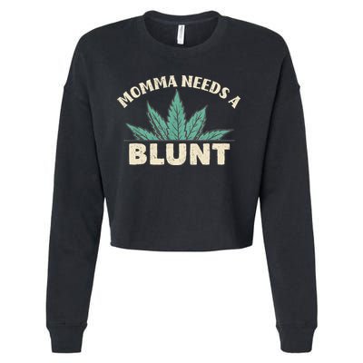 Momma Needs A Blunt Stoner Mom Cannabis Weed Smoker Gift Cropped Pullover Crew