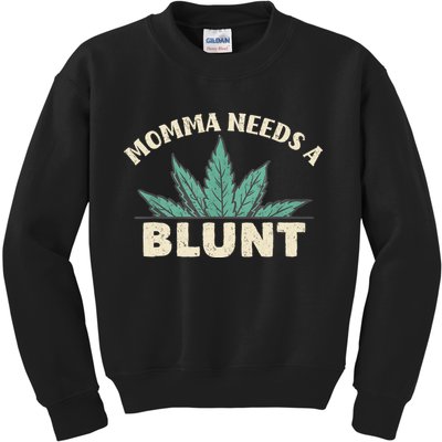 Momma Needs A Blunt Stoner Mom Cannabis Weed Smoker Gift Kids Sweatshirt