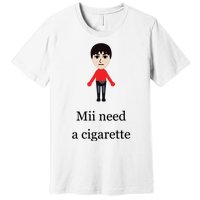 Mii Need A Cigarette Funny Wii Premium T-Shirt