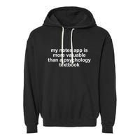 My Notes App Is More Valuable Than A Psychology Textbook Garment-Dyed Fleece Hoodie