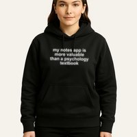 My Notes App Is More Valuable Than A Psychology Textbook Hoodie