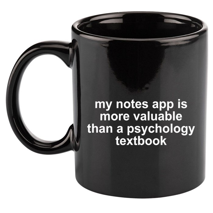 My Notes App Is More Valuable Than A Psychology Textbook 11oz C Handle Ceramic Mug
