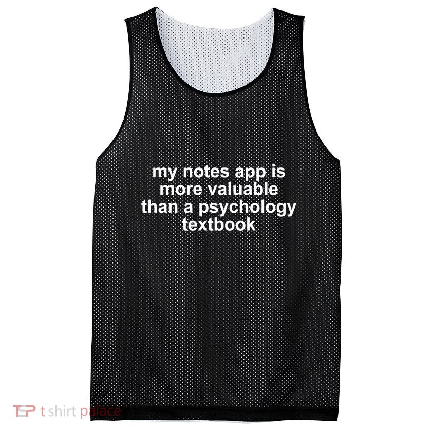 My Notes App Is More Valuable Than A Psychology Textbook Mesh Reversible Basketball Jersey Tank