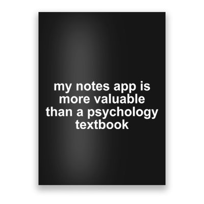 My Notes App Is More Valuable Than A Psychology Textbook Poster