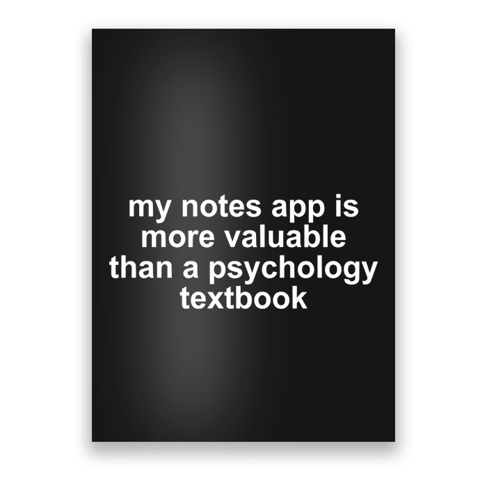 My Notes App Is More Valuable Than A Psychology Textbook Poster