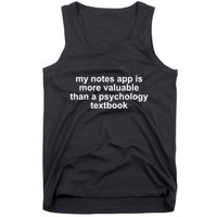 My Notes App Is More Valuable Than A Psychology Textbook Tank Top