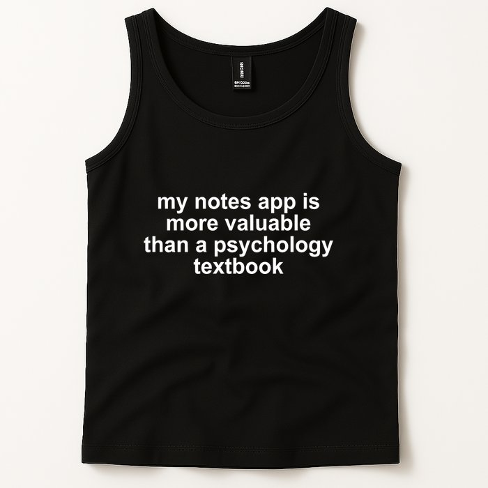 My Notes App Is More Valuable Than A Psychology Textbook Tank Top