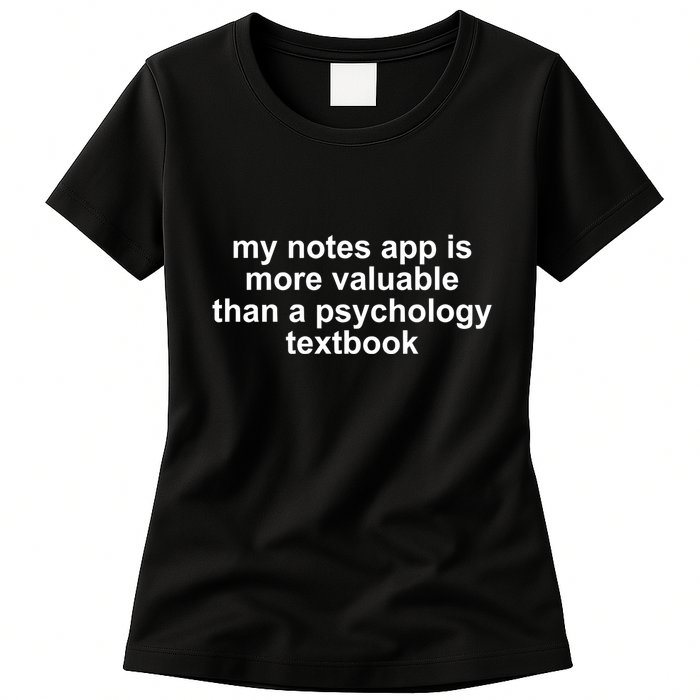 My Notes App Is More Valuable Than A Psychology Textbook Womens T-Shirt