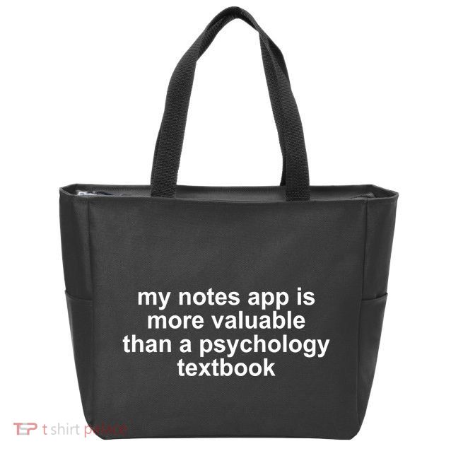 My Notes App Is More Valuable Than A Psychology Textbook Zip Tote Bag