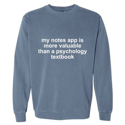 My Notes App Is More Valuable Than A Psychology Textbook Garment-Dyed Sweatshirt