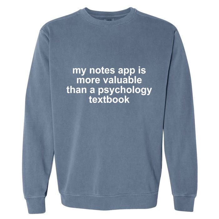My Notes App Is More Valuable Than A Psychology Textbook Garment-Dyed Sweatshirt