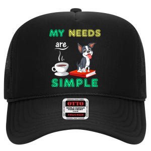 My Needs Are Simple Boston Terrier Coffee And Reading High Crown Mesh Back Trucker Hat