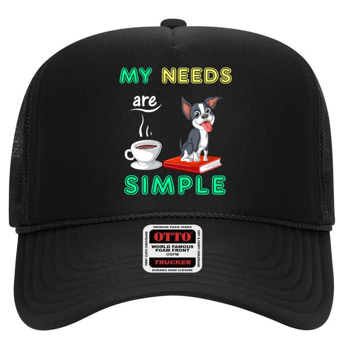 My Needs Are Simple Boston Terrier Coffee And Reading High Crown Mesh Back Trucker Hat