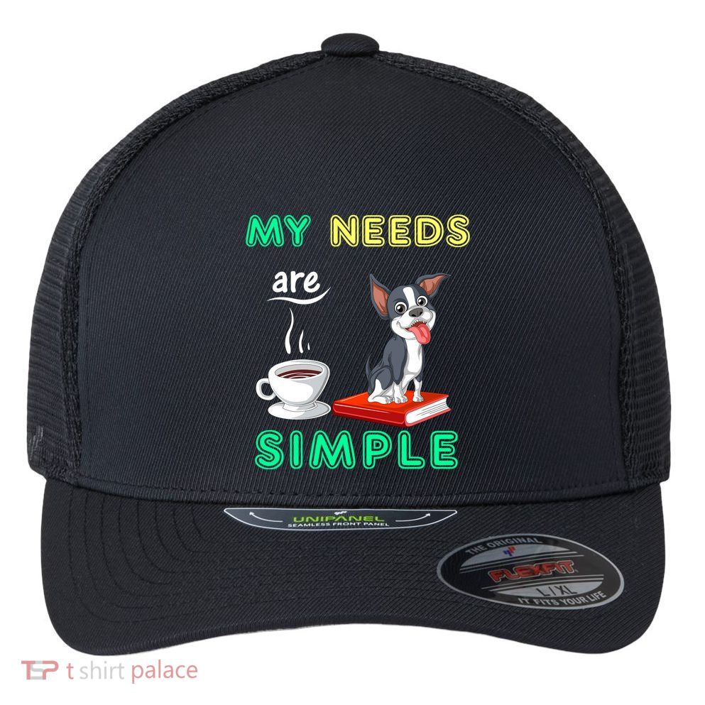 My Needs Are Simple Boston Terrier Coffee And Reading Flexfit Unipanel Trucker Cap