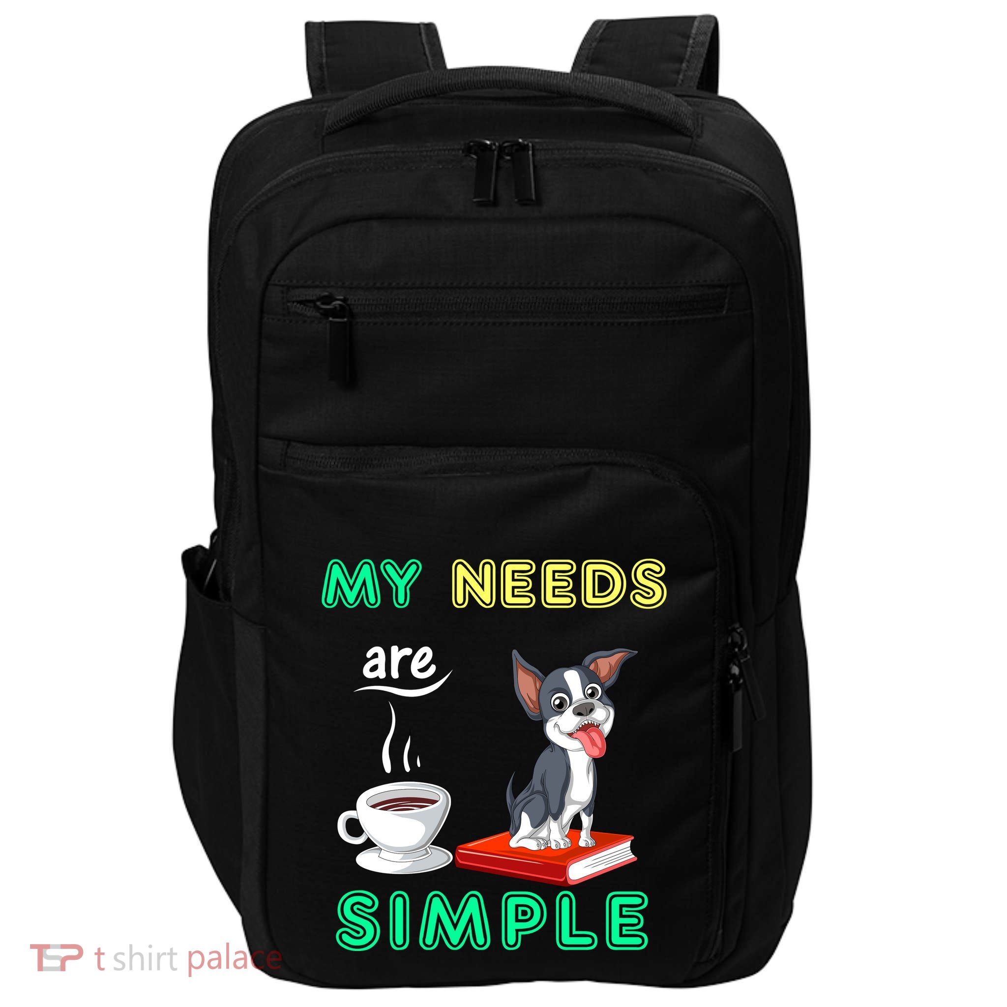 My Needs Are Simple Boston Terrier Coffee And Reading Impact Tech Backpack
