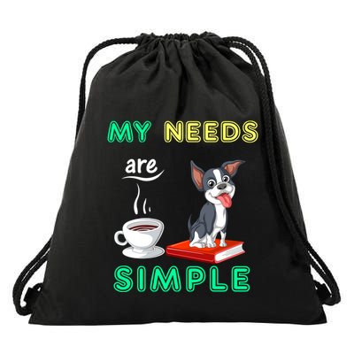 My Needs Are Simple Boston Terrier Coffee And Reading Drawstring Bag