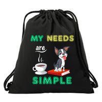 My Needs Are Simple Boston Terrier Coffee And Reading Drawstring Bag