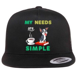 My Needs Are Simple Boston Terrier Coffee And Reading Flat Bill Trucker Hat