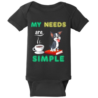 My Needs Are Simple Boston Terrier Coffee And Reading Baby Bodysuit