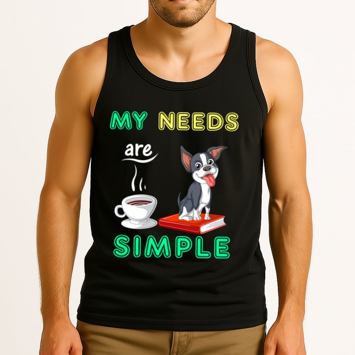 My Needs Are Simple Boston Terrier Coffee And Reading Tank Top