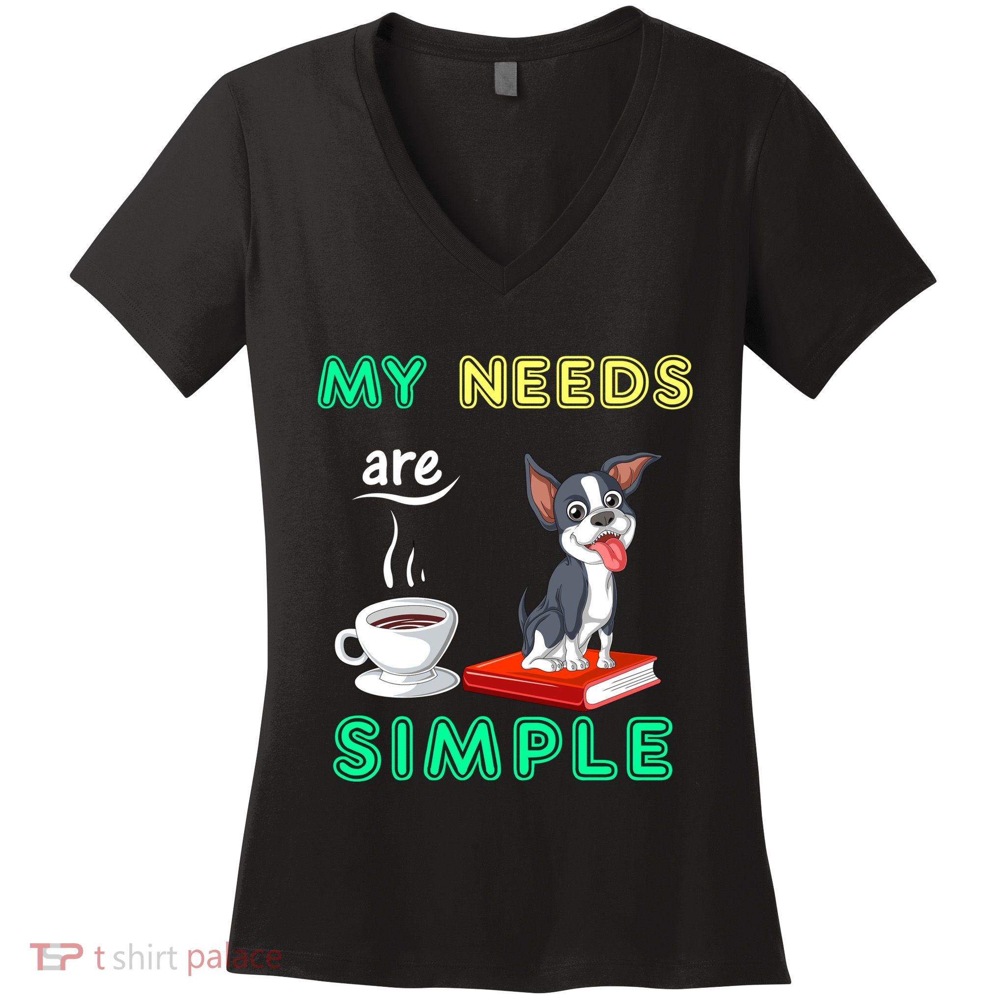 My Needs Are Simple Boston Terrier Coffee And Reading Women's V-Neck T-Shirt