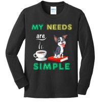 My Needs Are Simple Boston Terrier Coffee And Reading Kids Long Sleeve Shirt