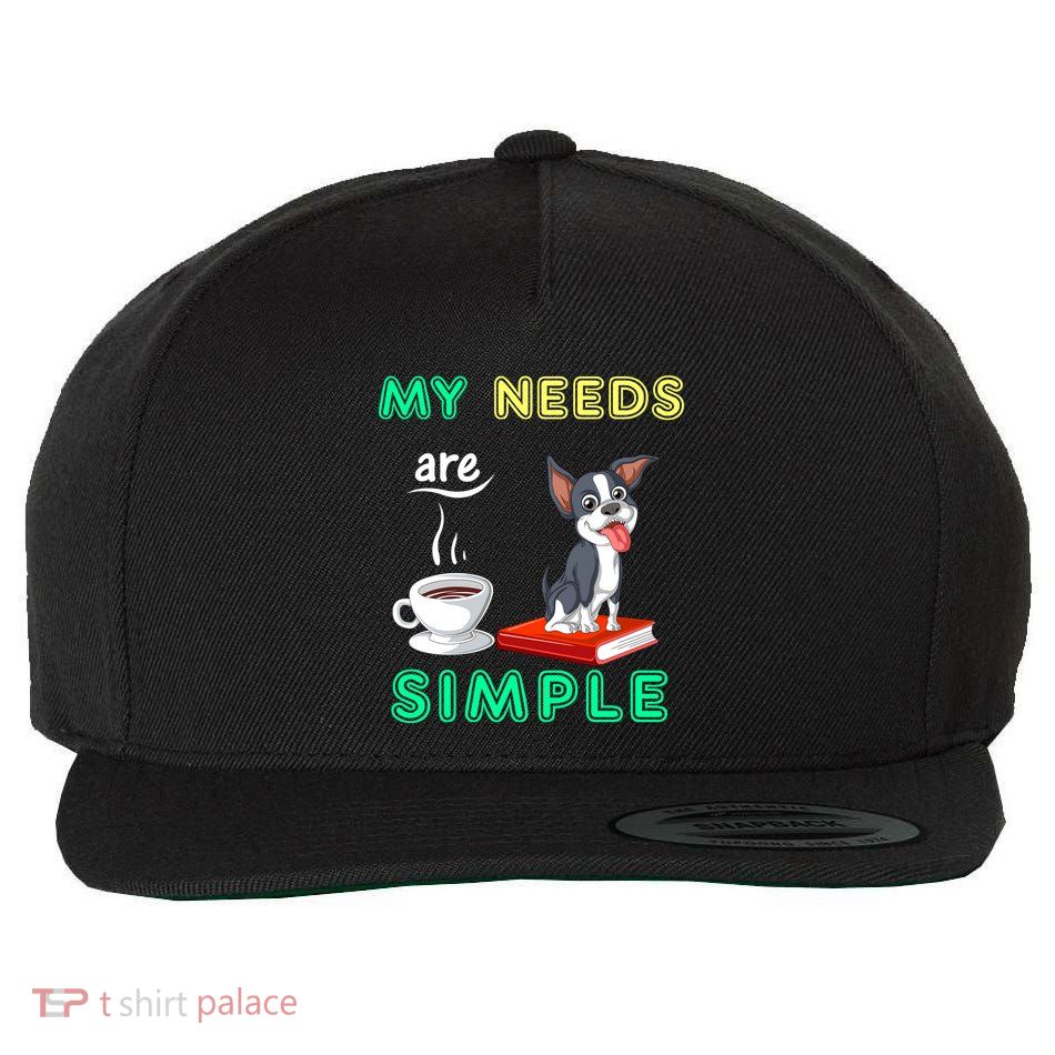 My Needs Are Simple Boston Terrier Coffee And Reading Wool Snapback Cap