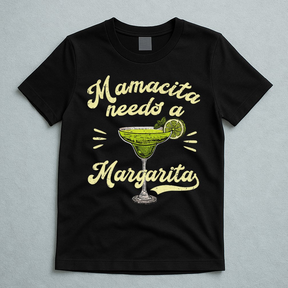 Mamacita Needs A Margarita Funny Mother's Day T-Shirt