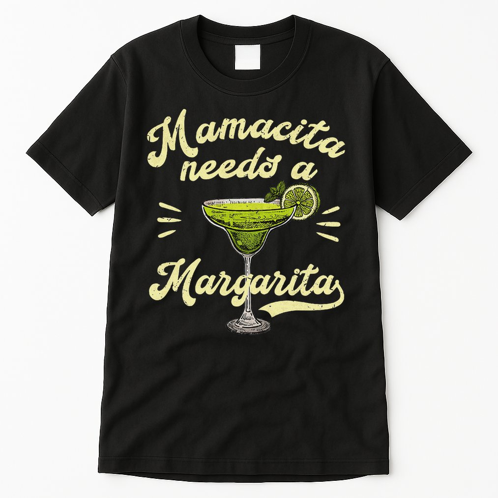 Mamacita Needs A Margarita Funny Mother's Day Tall T-Shirt