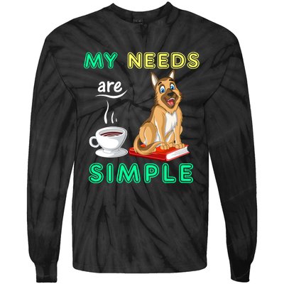 My Needs Are Simple Coffee Reading And German Shepherd Tie-Dye Long Sleeve Shirt