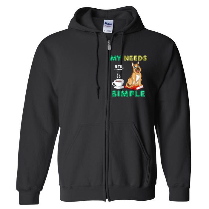 My Needs Are Simple Coffee Reading And German Shepherd Full Zip Hoodie