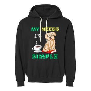 My Needs Are Golden Retriver Coffee And Reading Garment-Dyed Fleece Hoodie