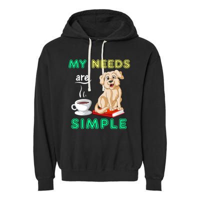 My Needs Are Golden Retriver Coffee And Reading Garment-Dyed Fleece Hoodie