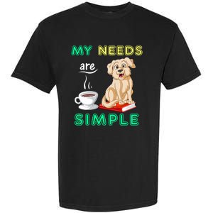 My Needs Are Golden Retriver Coffee And Reading Garment-Dyed Heavyweight T-Shirt