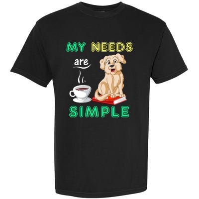 My Needs Are Golden Retriver Coffee And Reading Garment-Dyed Heavyweight T-Shirt