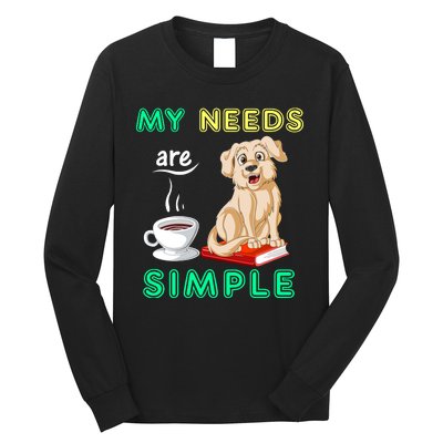 My Needs Are Golden Retriver Coffee And Reading Long Sleeve Shirt